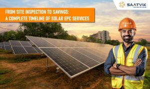 From Site Inspection to Savings: A Complete Timeline of Solar EPC Services