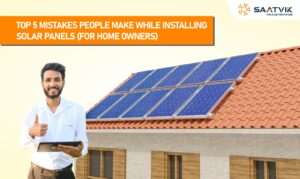 Top 5 mistakes people make while installing solar panels